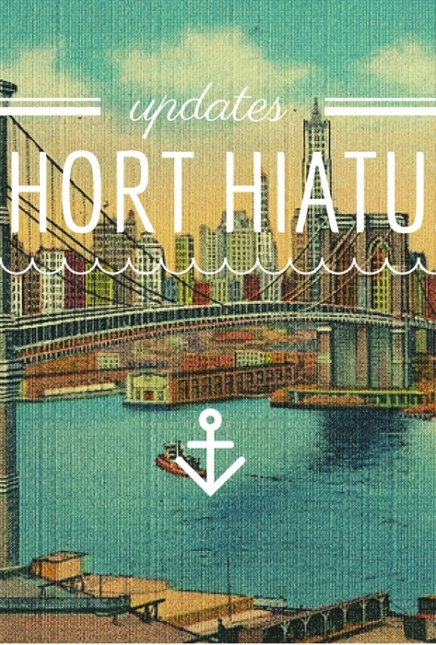Update: Short Hiatus